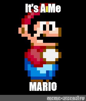 Meme It S A Me Mario All Templates Meme Arsenal Com