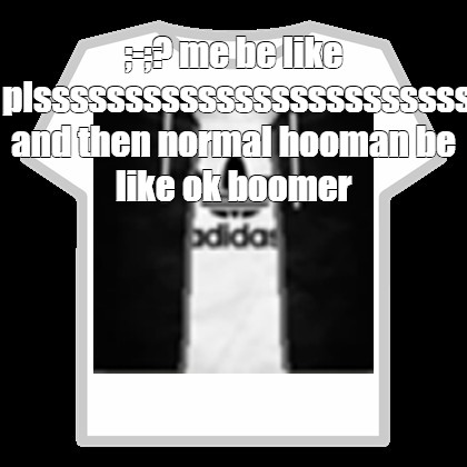 Create Meme Shirt Roblox T Shirt Get The Adidas Roblox T Shirt Pictures Meme Arsenal Com - black adidas t shirts roblox