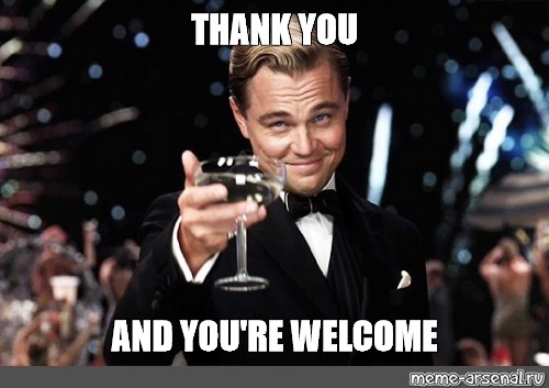 Meme: "THANK YOU AND YOU'RE WELCOME" - All Templates - Meme-arsenal.com