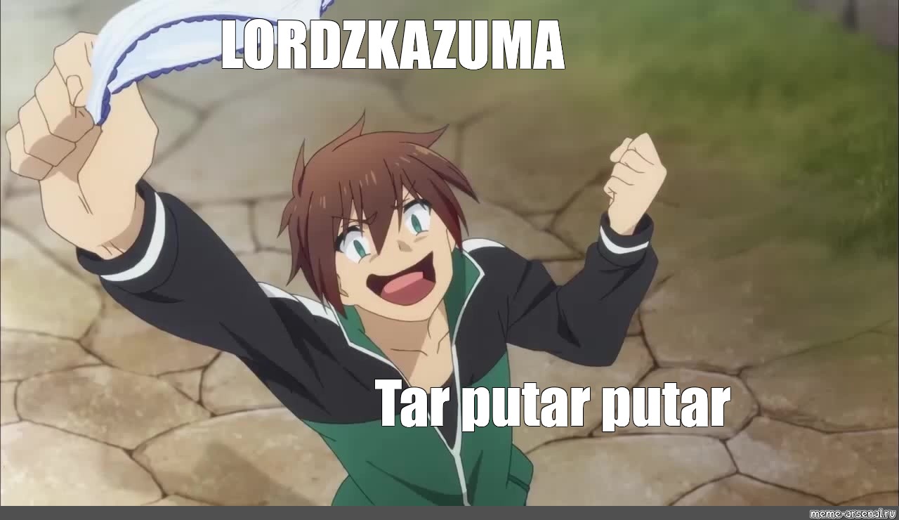 Anime Memes - Kazuma approves sauce: demon slayer & konosuba