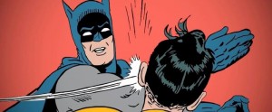 Create meme: Batman, Batman slap, Batman Robin