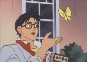 Create meme: man with bow tie meme, is this a pigeon, meme with butterfly anime
