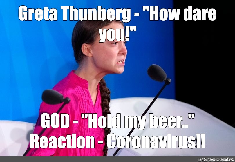 Мем: "Greta Thunberg - "How dare you!" 