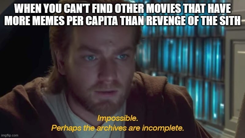 Create meme: Obi-wan Kenobi, impossible perhaps the archives are incomplete, star wars memes 