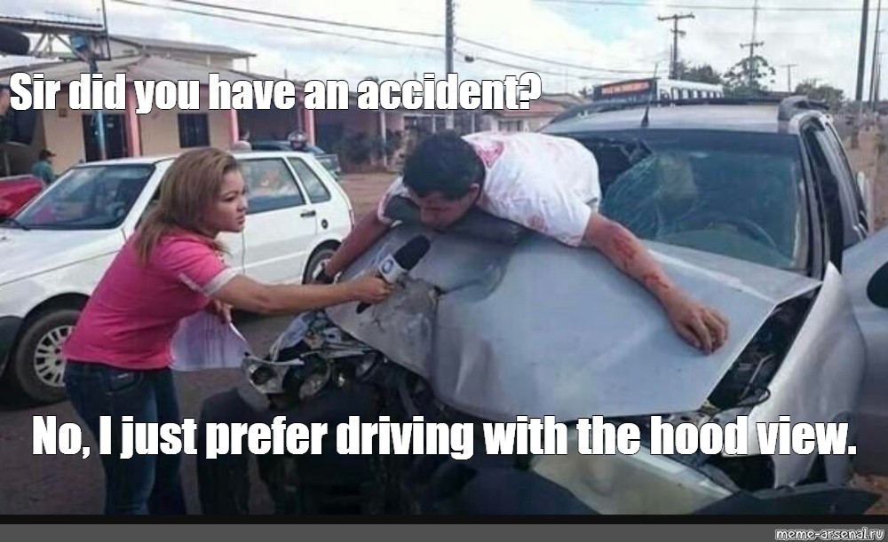 No, I just prefer driving with the hood view.", , car,car accident,сме...