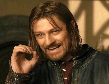 Create meme: meme Lord of the rings Boromir, Boromir , the Lord of the rings Boromir