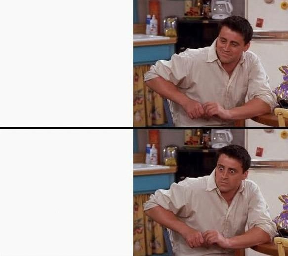 Create meme: Joey meme, memes from TV series, Joe tribbiani meme