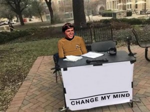 Создать мем: change my mind meme, change my mind original, change my mind оригинал