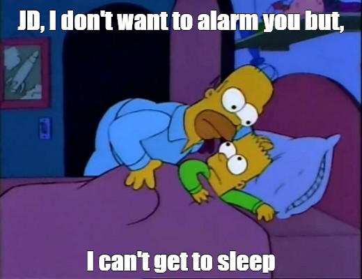 Create Meme Jd I Don T Want To Alarm You But I Can T Get To Sleep Homer Simpson What Happened To The Simpsons Homer Scares Bart Pictures Meme Arsenal Com