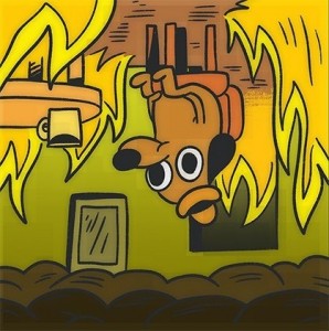 Создать мем: мем собачка в горящем доме, собачка в огне, собака в горящем доме