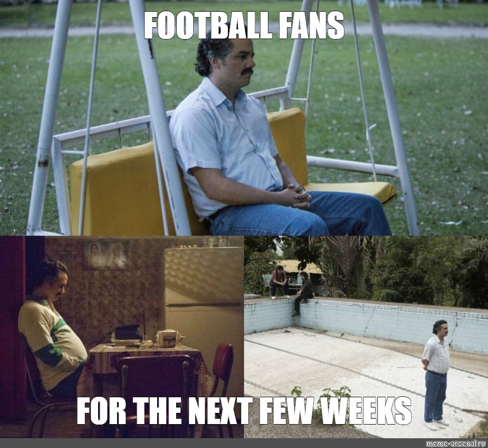 Meme: "FOOTBALL FOR THE NEXT FEW WEEKS" - All Meme