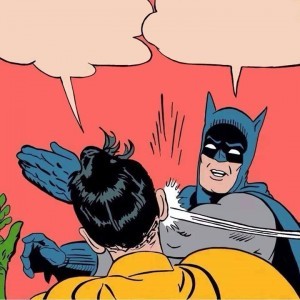 Create meme: Batman and Robin slap, Batman has Robin, Batman slap