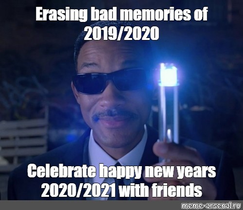 Meme: "Erasing bad memories of 2019/2020 Celebrate happy new years 202...