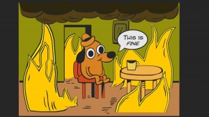 Create meme: this is fine meme, dog in the burning house meme, this is fine