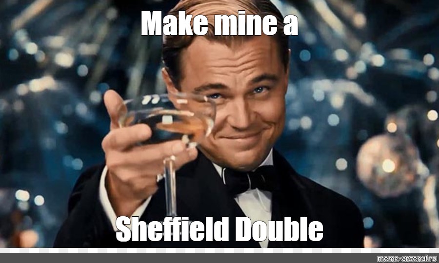Meme: Make mine a Sheffield Double - All Templates - Meme