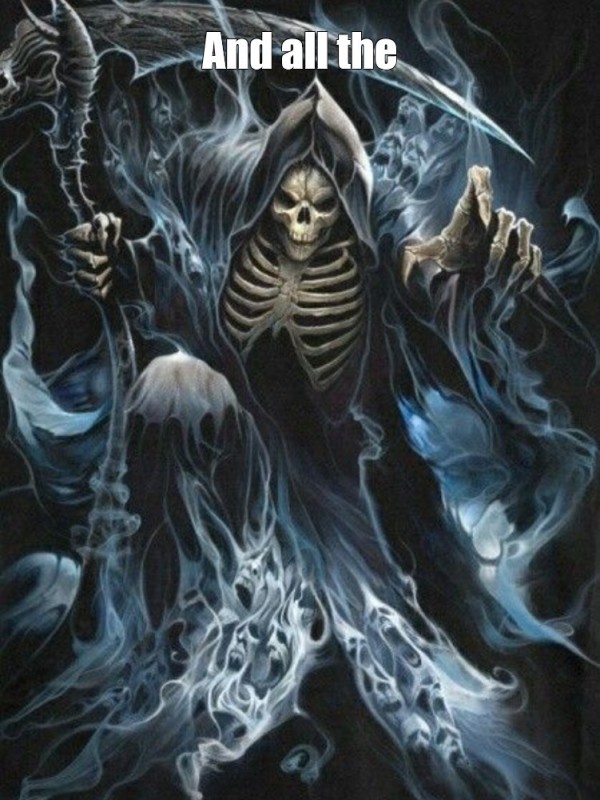 Create meme: The grim reaper, skeleton with a scythe, grim "death" reaper