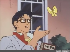 Create meme: meme with butterfly anime, meme anime with butterfly pattern, butterfly meme