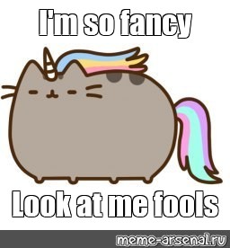 Мем: "I'm so fancy Look at me fools.