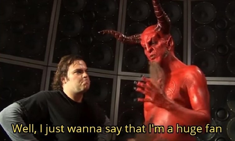 Create meme: Satan I'm a big fan of yours, tenacious d, Satan 