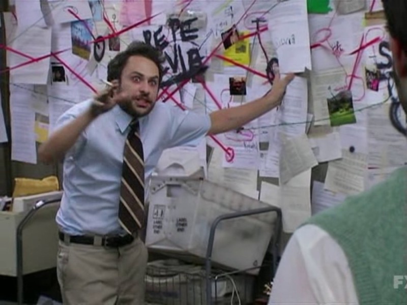 Create meme: Charlie day meme, charlie day conspiracy theory meme, Charlie Day it's always sunny in philadelphia conspiracy theory