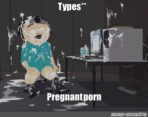 Pregnant Porn Meme - Meme: \