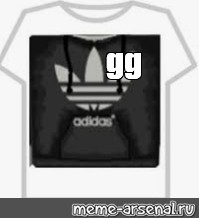 Create meme: adidas t shirt roblox, Adidas get, adidas