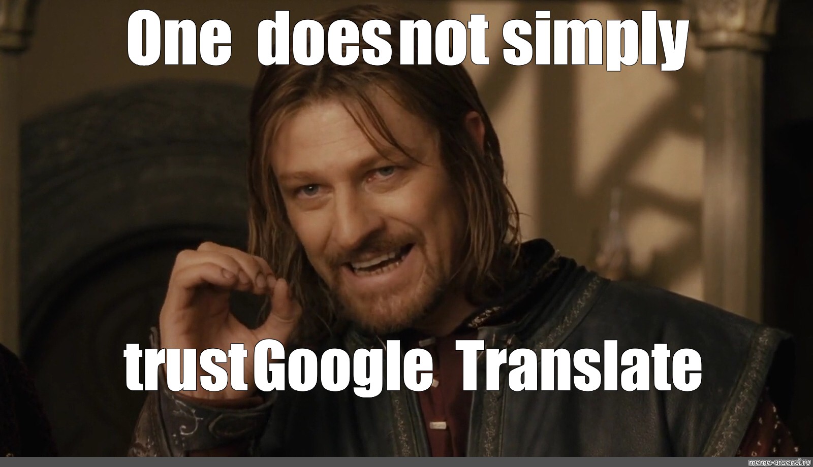 Meme: "you can't just , Boromir can't just go and, the Lord ...