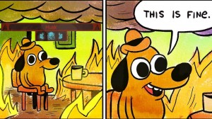 Create meme: this is fine meme, this is fine, everything is fine meme