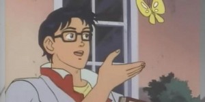 Создать мем: мем с бабочкой аниме оригинал, мультипликационный персонаж, мем is this a pigeon