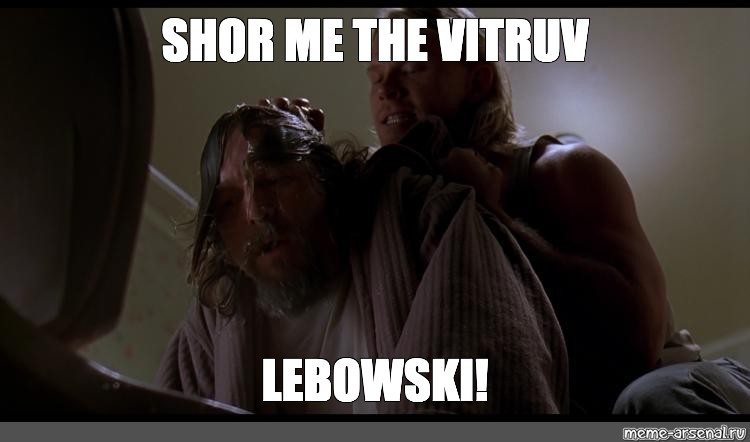 Мем: "SHOR ME THE VITRUV LEBOWSKI! 