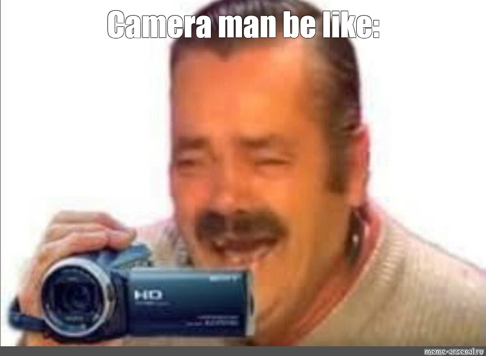 Meme 'Camera man be like:'