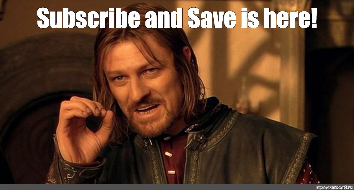 Мем: "Subscribe and Save is here!", , эддард старк фото,мем нельз...