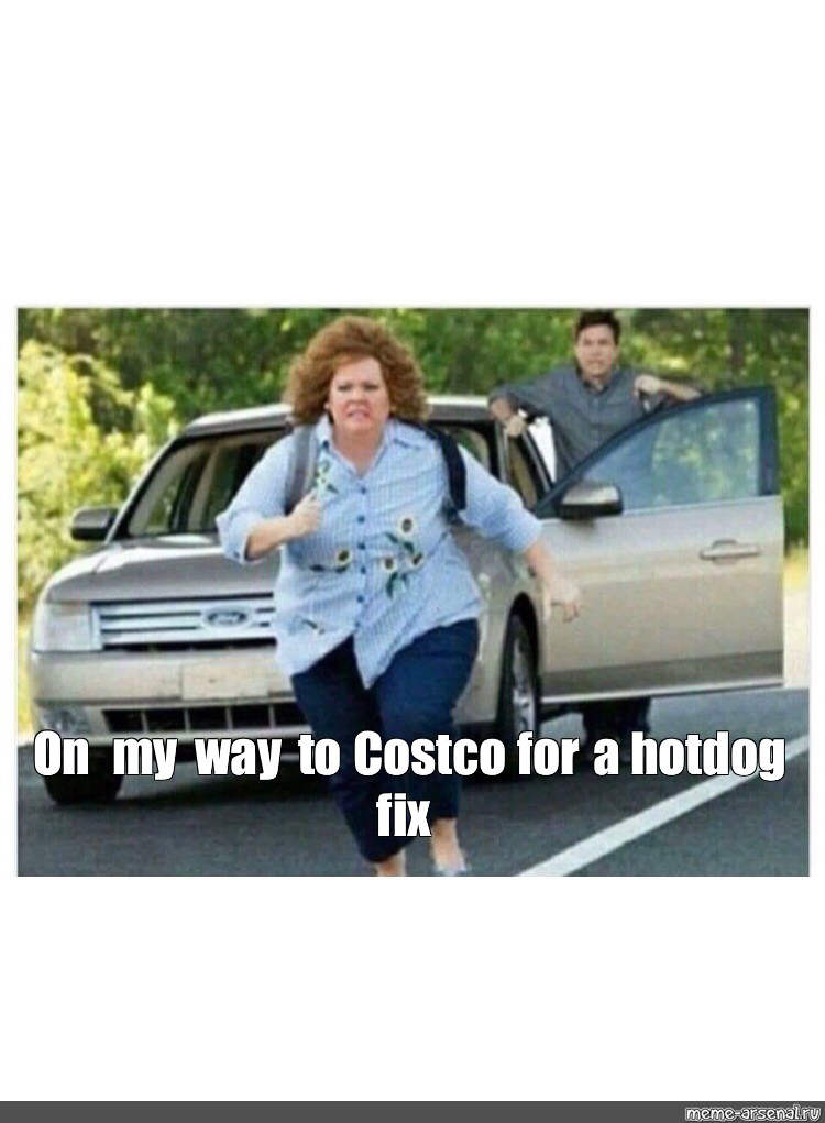 Meme On My Way To Costco For A Hotdog Fix All Templates Meme Arsenal Com