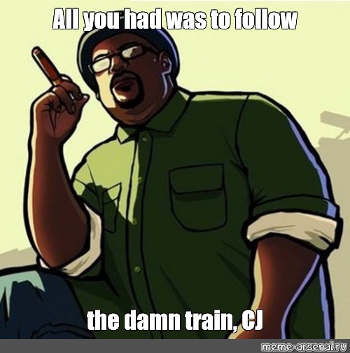 All We Had To Do Was Follow The Damn Train Cj Home Facebook