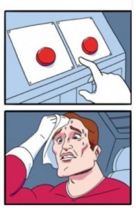 Создать мем: две кнопки мем шаблон, сложный выбор мем, кнопка мем