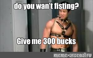 Fisting Is 300