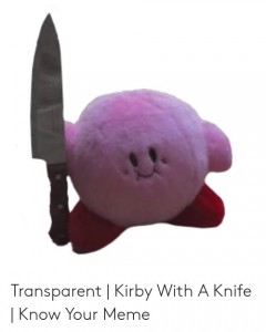 Создать мем: плюшевая игрушка с ножом, kirby memes knife, kirby meme knife