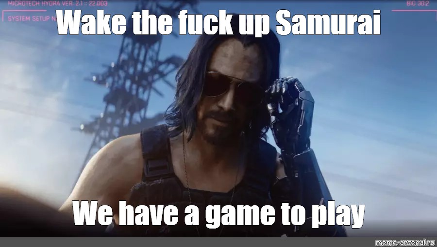 wake-the-fuck-up-samurai-we-have-a-game-to-play