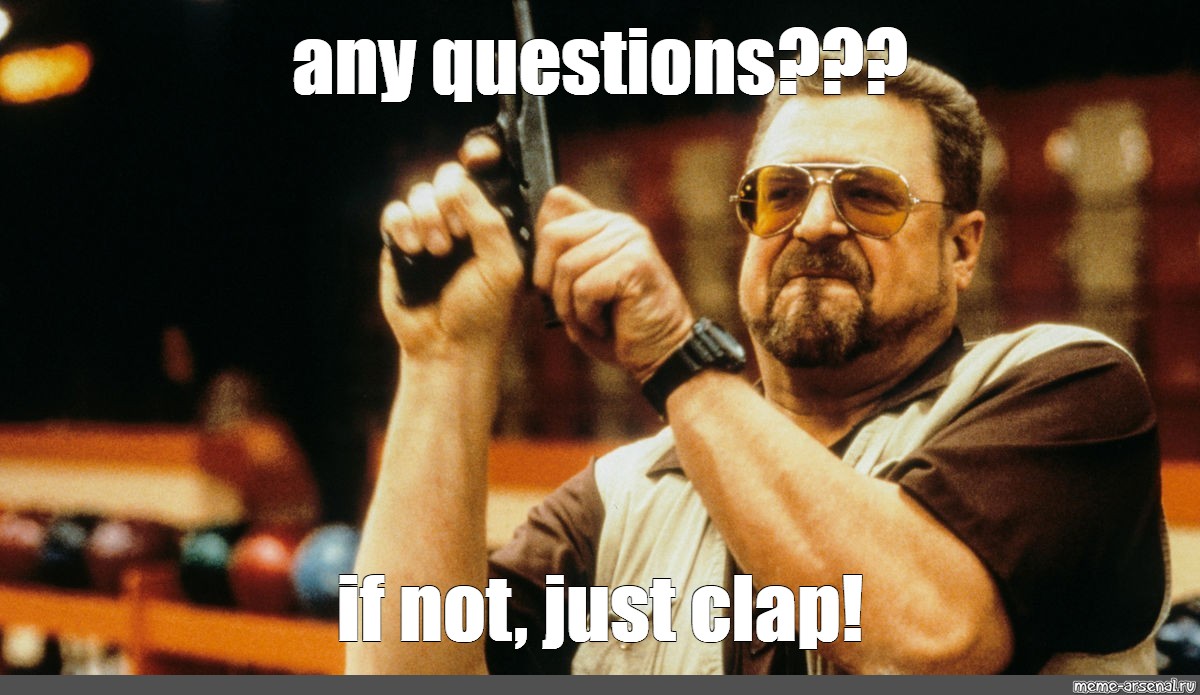 meme-any-questions-if-not-just-clap-all-templates-meme