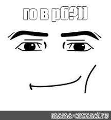 Create meme: face get, face roblox man, roblox face memes