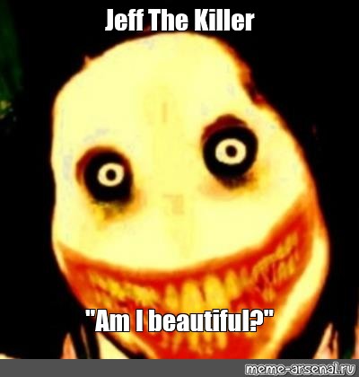 Image 243571 Jeff The Killer Know Your Meme