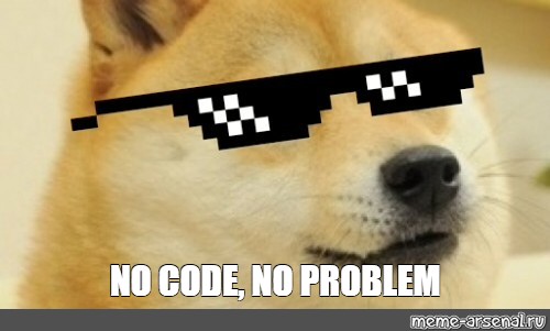 Meme: "NO CODE, NO PROBLEM" - All Templates - Meme-arsenal.com