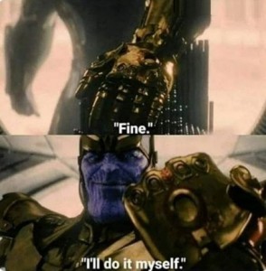 Create meme: Thanos I'll do it myself, Thanos