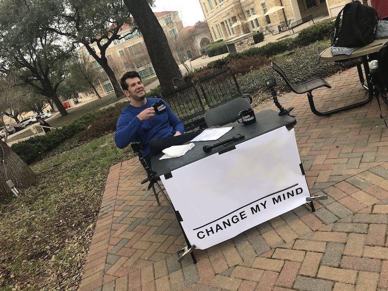 Create meme: change my mind, change my mind meme, change my mind original