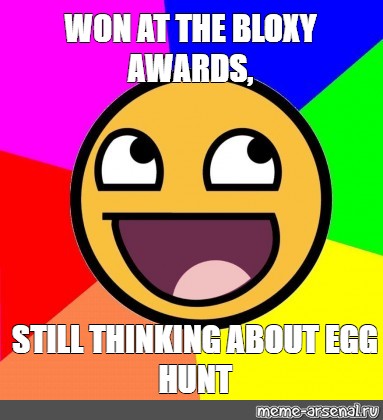Somics Meme Won At The Bloxy Awards Still Thinking About Egg Hunt Comics Meme Arsenal Com - roblox egg hunt memes