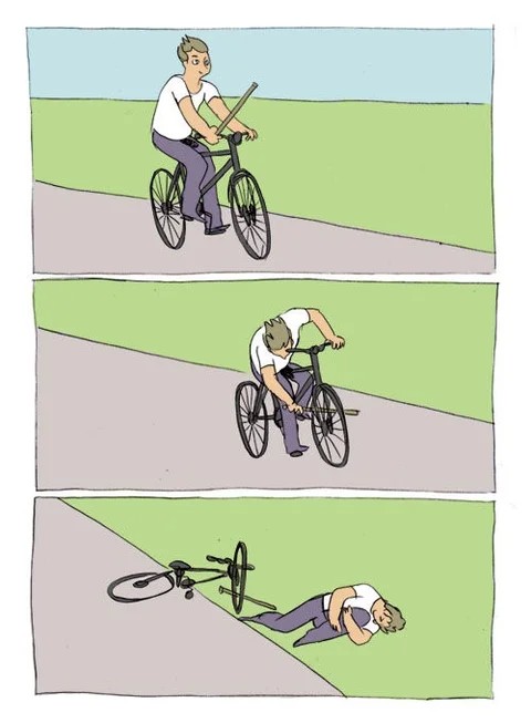 Создать мем: мемы про велосипед, мем велосипед, палки в колеса