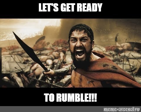 Meme Let S Get Ready To Rumble All Templates Meme Arsenal Com