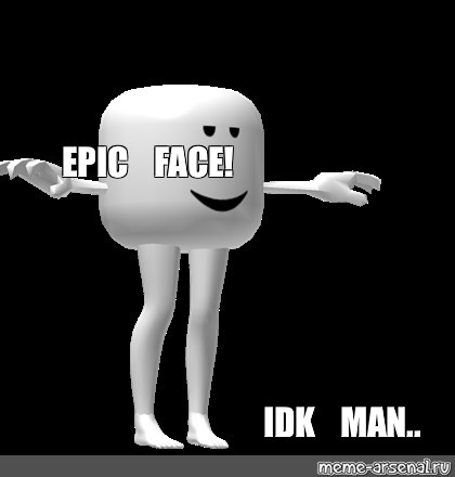 Meme: Epic Face - Roblox