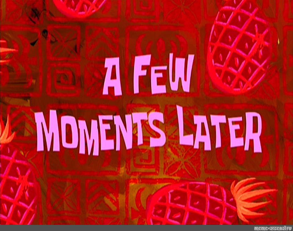 #a few moments later download video. #a few moments later spongebob. #and w...