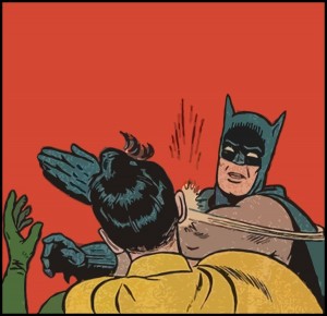 Create meme: Batman and Robin slap, Batman slap, Batman has Robin